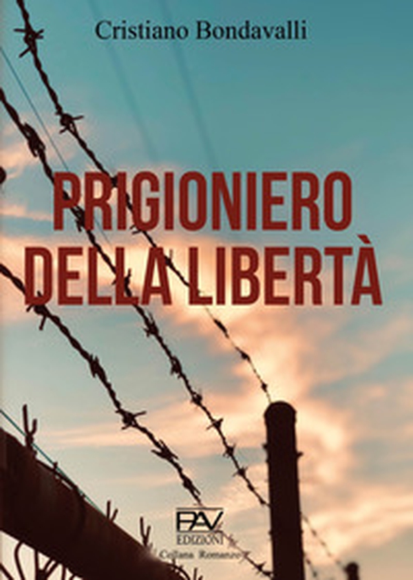 Prigioniero della libertà - Librerie.coop Prigioniero della libertà - Librerie.coop