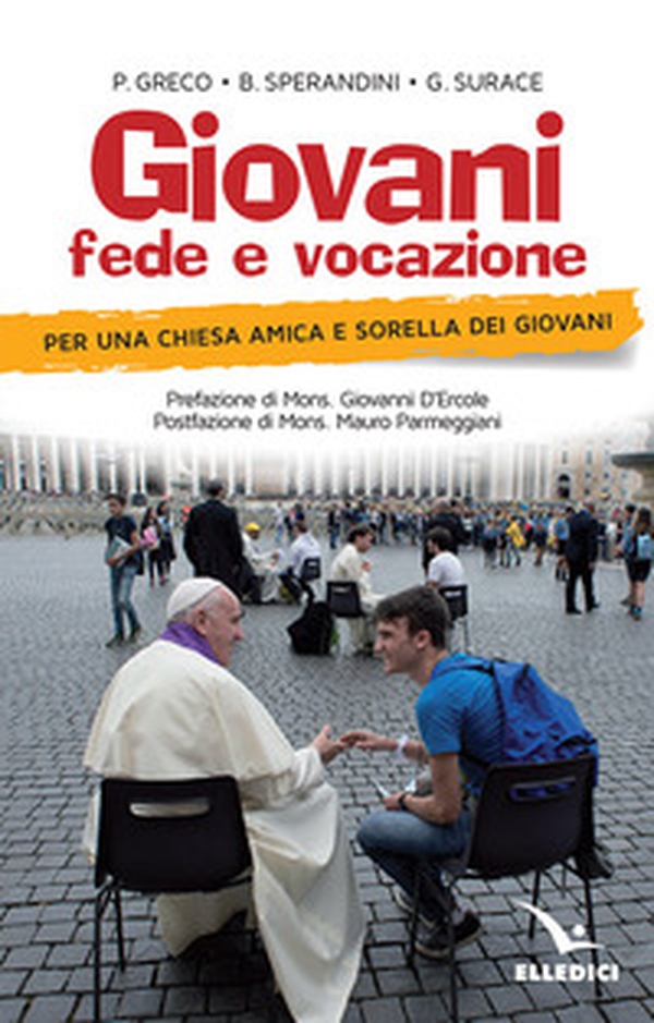 Giovani, fede e vocazione. Per una Chiesa amica e sorella dei giovani - Librerie.coop Giovani, fede e vocazione. Per una Chiesa amica e sorella dei giovani - Librerie.coop