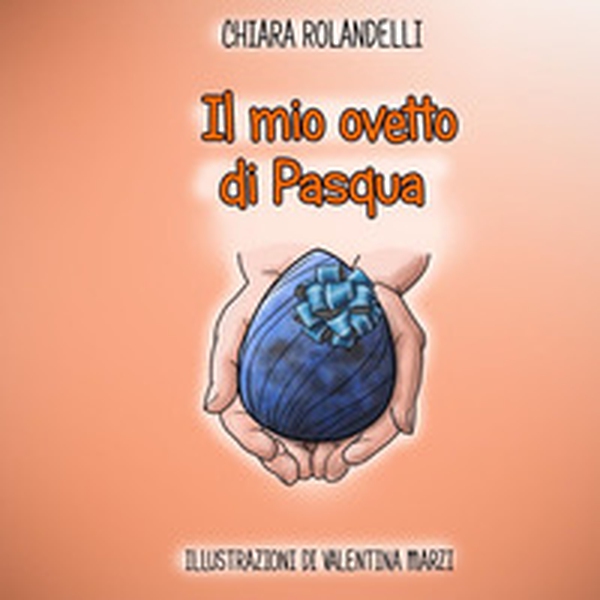 Il mio ovetto di Pasqua - Librerie.coop Il mio ovetto di Pasqua - Librerie.coop