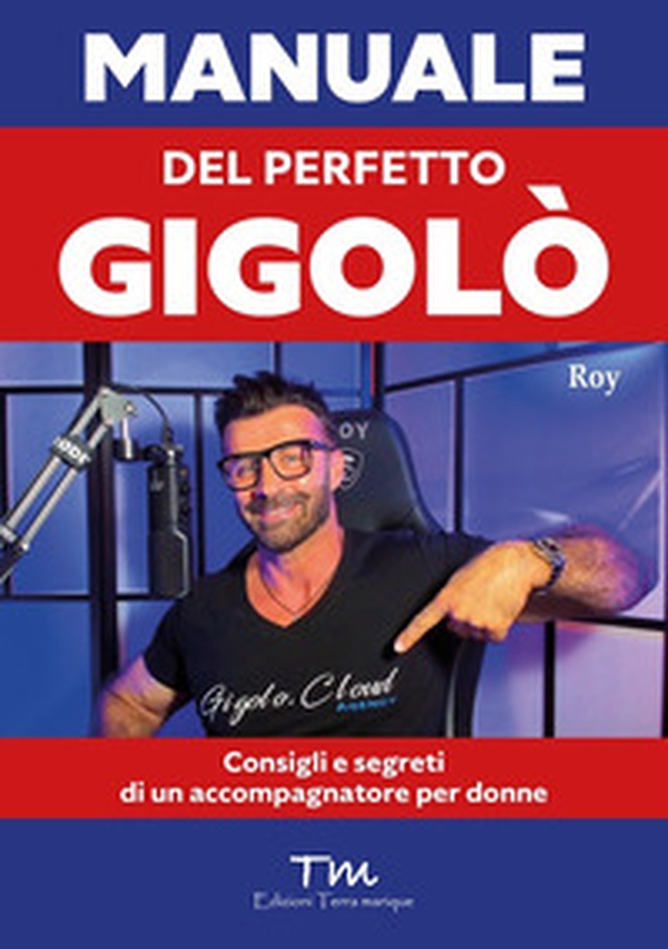 Manuale del perfetto gigolò. Consigli e segreti di un accompagnatore per donne - Librerie.coop Manuale del perfetto gigolò. Consigli e segreti di un accompagnatore per donne - Librerie.coop