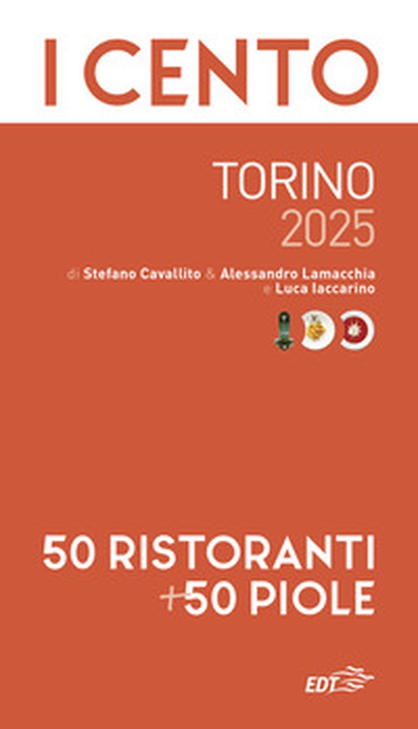 I cento Torino 2025. 50 ristoranti + 50 piole - Librerie.coop I cento Torino 2025. 50 ristoranti + 50 piole - Librerie.coop