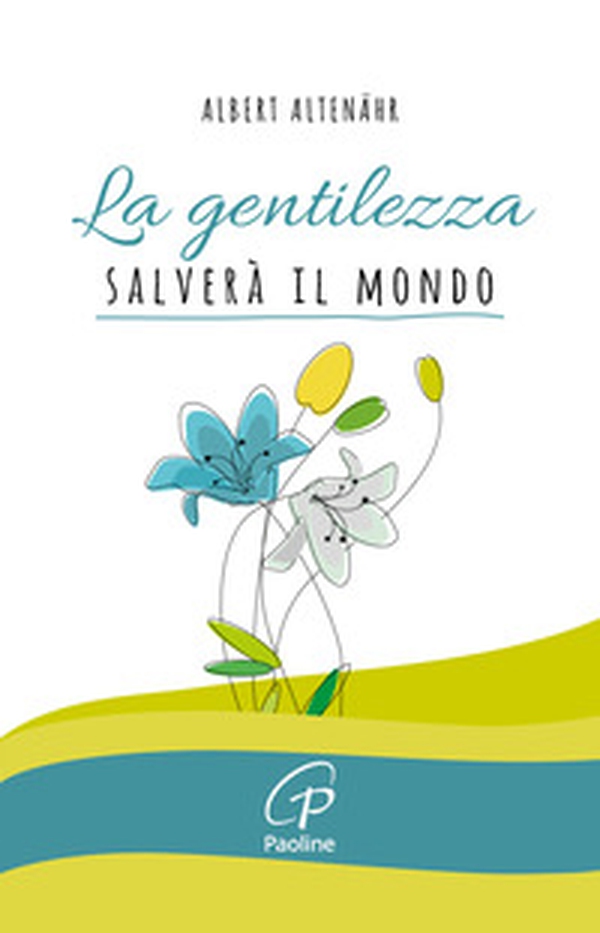 La gentilezza salverà il mondo - Librerie.coop La gentilezza salverà il mondo - Librerie.coop
