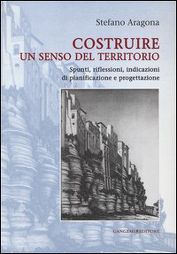 Costruire un senso del territorio. Spunti, riflessioni, indicazioni di pianificazione e progettazione - Librerie.coop Costruire un senso del territorio. Spunti, riflessioni, indicazioni di pianificazione e progettazione - Librerie.coop