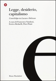 Legge, desiderio, capitalismo. L'anti-Edipo tra Lacan e Deleuze - Librerie.coop