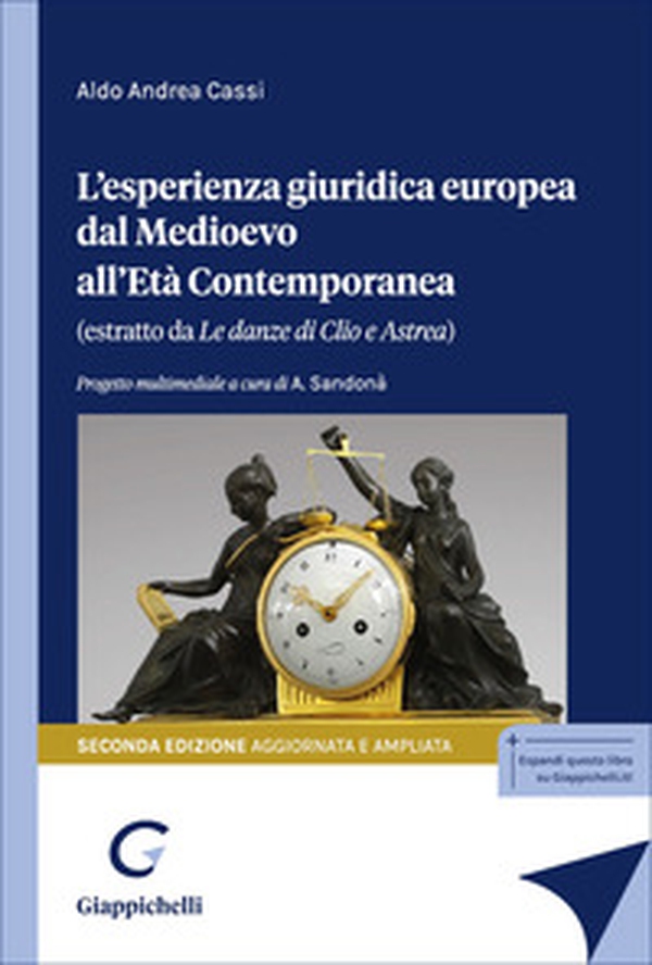 L'esperienza giuridica europea dal Medioevo all'Età Contemporanea. Estratto da «Le danze di Clio e Astrea» - Librerie.coop