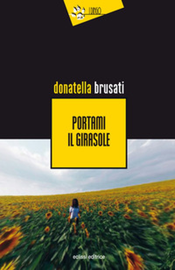Portami il girasole - Librerie.coop Portami il girasole - Librerie.coop