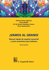 ¡Vamos al grano! Manual rápido de español comercial y socio-económico para italianos - Librerie.coop ¡Vamos al grano! Manual rápido de español comercial y socio-económico para italianos - Librerie.coop
