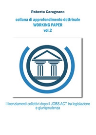 I licenziamenti collettivi dopo il jobs act: tra legislazione e giurisprudenza - Librerie.coop