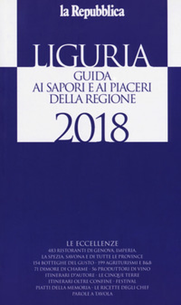 Liguria. Guida ai sapori e ai piaceri della regione 2017-2018 - Librerie.coop Liguria. Guida ai sapori e ai piaceri della regione 2017-2018 - Librerie.coop