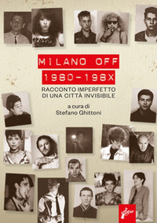 Milano off. 1980-198X. Racconto imperfetto di una città invisibile - Librerie.coop Milano off. 1980-198X. Racconto imperfetto di una città invisibile - Librerie.coop