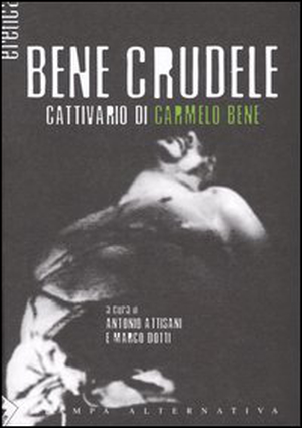 Bene crudele. Cattivario di Carmelo Bene - Librerie.coop Bene crudele. Cattivario di Carmelo Bene - Librerie.coop