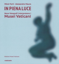 In piena luce. Nove fotografi interpretano i Musei Vaticani - Librerie.coop