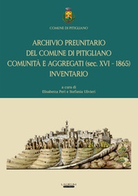 Archivio preunitario del Comune di Pitigliano comunità e aggregati (sec. XVI - 1865). Inventario - Librerie.coop