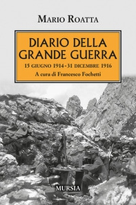 Diario della Grande Guerra. 15 giugno 1914-31 dicembre 1916 - Librerie.coop