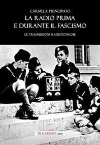 La radio prima e durante il fascismo. Le trasmissioni radiofoniche - Librerie.coop