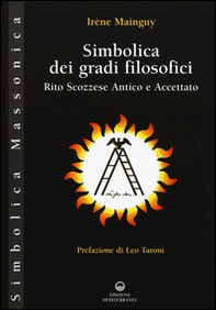 Simbolica dei gradi filosofici. Rito scozzese antico e accettato - Librerie.coop