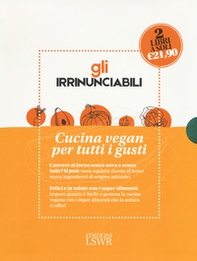 Gli irrinunciabili. Cucina vegan per tutti i gusti: La veganista. Felici e in salute con i super alimenti-La veganista ricette al forno. Dolce e salato senza prodotti di origine animale - Librerie.coop