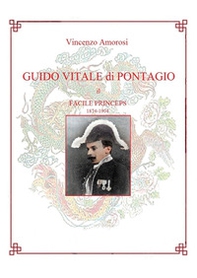 Guido Vitale di Pontagio. Il facile princeps 1874-1904 - Librerie.coop