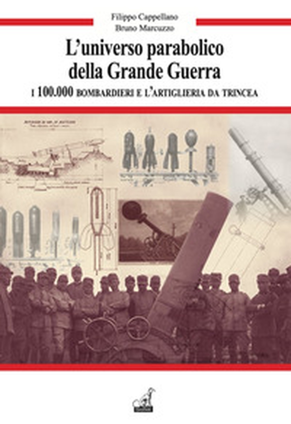 L'universo parabolico della grande guerra. I 100.000 bombardieri e l'artiglieria di trincea - Librerie.coop L'universo parabolico della grande guerra. I 100.000 bombardieri e l'artiglieria di trincea - Librerie.coop