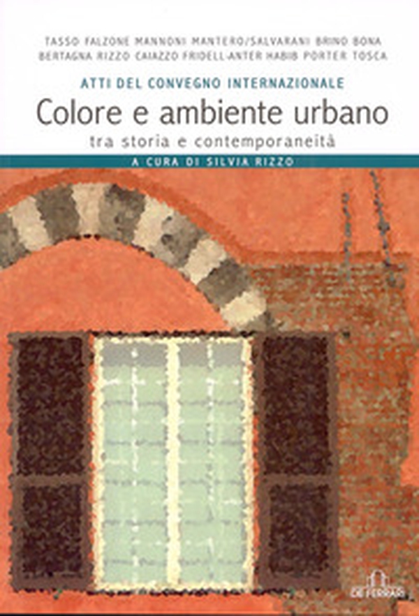 Colore e ambiente urbano tra storia e contemporaneità. Atti del convegno internazionale - Librerie.coop Colore e ambiente urbano tra storia e contemporaneità. Atti del convegno internazionale - Librerie.coop