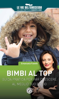 Bimbi al top. Guida pratica per far crescere al meglio tuo figlio - Librerie.coop