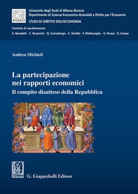 La partecipazione nei rapporti economici. Il compito disatteso della Repubblica - Librerie.coop