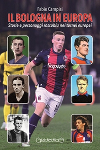 Il Bologna in Europa. Storie e personaggi rossoblu nei tornei europei - Librerie.coop