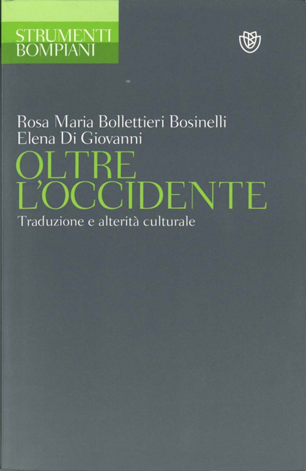 Oltre l'Occidente. Traduzione e alterità culturale - Librerie.coop Oltre l'Occidente. Traduzione e alterità culturale - Librerie.coop