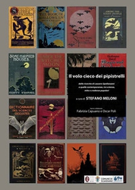 Il volo cieco dei pipistrelli. Dalle ricerche di Lazzaro Spallanzani a quelle contemporanee, tra scienza, mito e credenze popolari - Librerie.coop