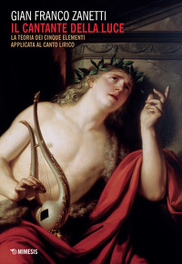 Il cantante della luce. La teoria dei cinque elementi applicata al canto lirico - Librerie.coop Il cantante della luce. La teoria dei cinque elementi applicata al canto lirico - Librerie.coop