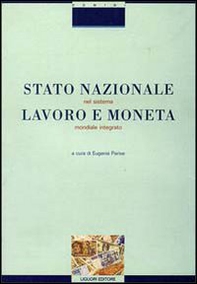 Stato nazionale, lavoro e moneta nel sistema mondiale integrato. Ipotesi di nuovi profili costituzionali - Librerie.coop Stato nazionale, lavoro e moneta nel sistema mondiale integrato. Ipotesi di nuovi profili costituzionali - Librerie.coop