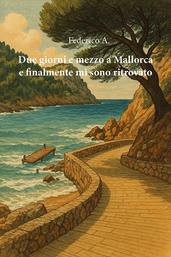 Due giorni e mezzo a Mallorca e finalmente mi sono ritrovato - Librerie.coop