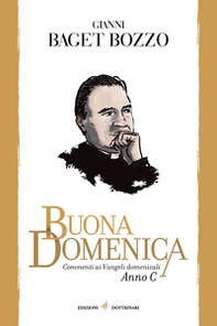 Buona domenica. Commenti ai Vangeli domenicali. Anno C - Librerie.coop