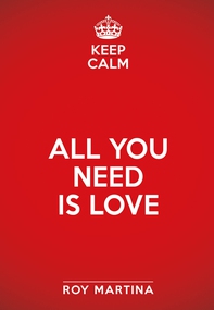 Keep calm. All you need is love - Librerie.coop