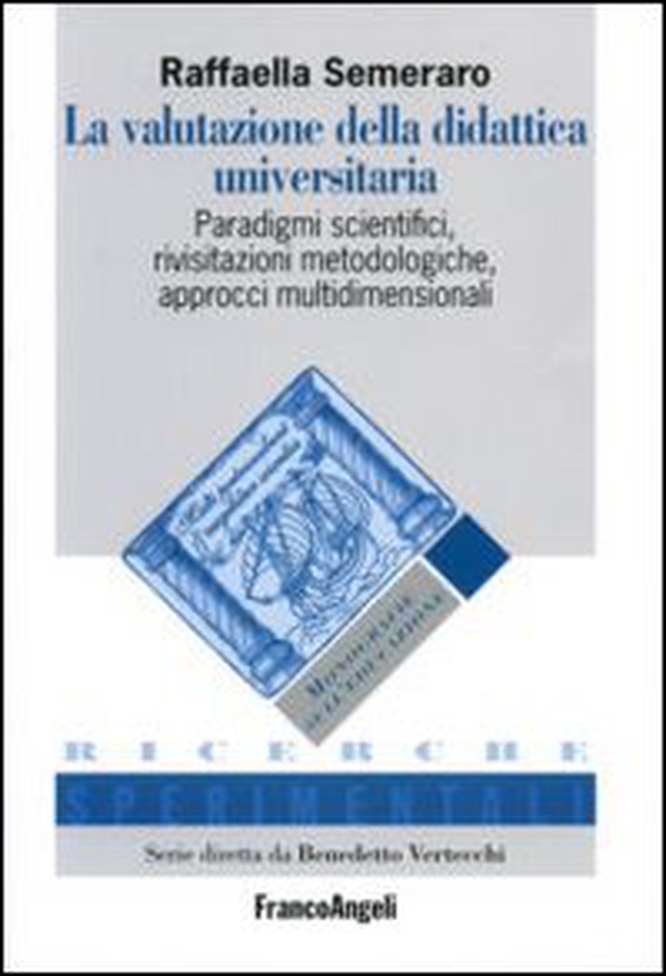 La valutazione della didattica universitaria. Paradigmi scientifici, rivisitazioni metodologiche, approcci multidimensionali - Librerie.coop La valutazione della didattica universitaria. Paradigmi scientifici, rivisitazioni metodologiche, approcci multidimensionali - Librerie.coop
