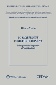 Lo smartphone come fonte di prova. Dal sequestro del dispositivo all'analisi dei dati - Librerie.coop