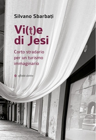 Vi(t)e di Jesi. Corto stradario per un turismo immaginario - Librerie.coop