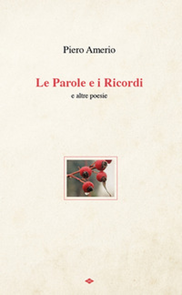 Le parole e i ricordi e altre poesie - Librerie.coop Le parole e i ricordi e altre poesie - Librerie.coop