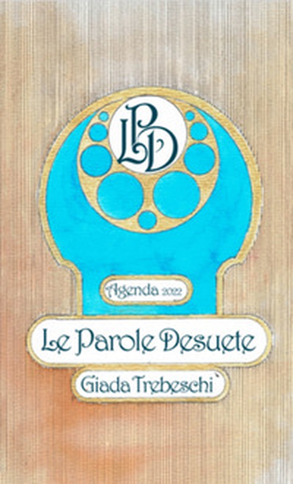 Le parole desuete. Agenda 2022 - Librerie.coop Le parole desuete. Agenda 2022 - Librerie.coop
