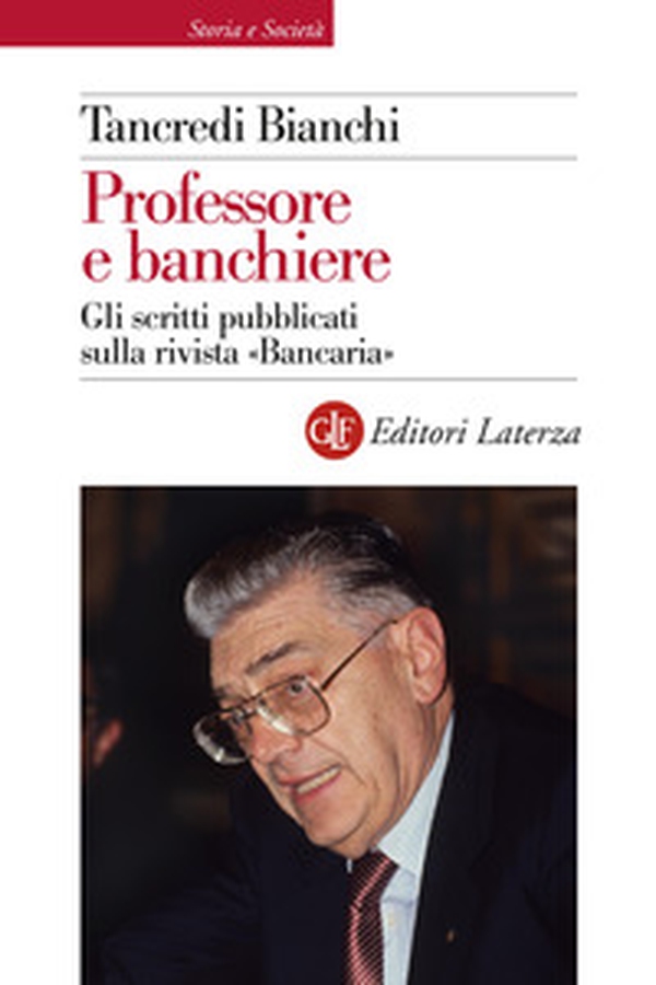 Professore e banchiere. Gli scritti pubblicati sulla rivista «Bancaria» - Librerie.coop Professore e banchiere. Gli scritti pubblicati sulla rivista «Bancaria» - Librerie.coop