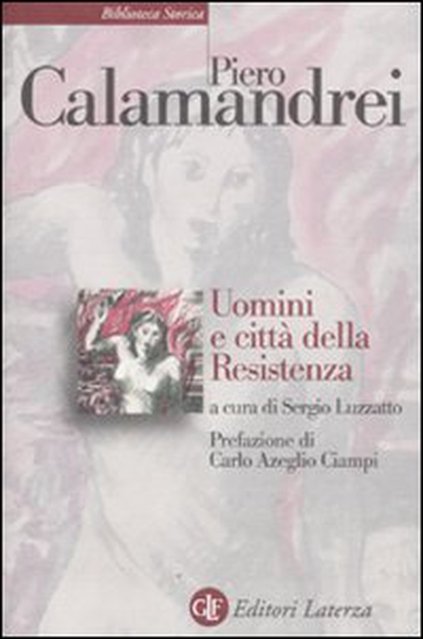 Uomini e città della Resistenza. Discorsi, scritti ed epigrafi - Librerie.coop Uomini e città della Resistenza. Discorsi, scritti ed epigrafi - Librerie.coop