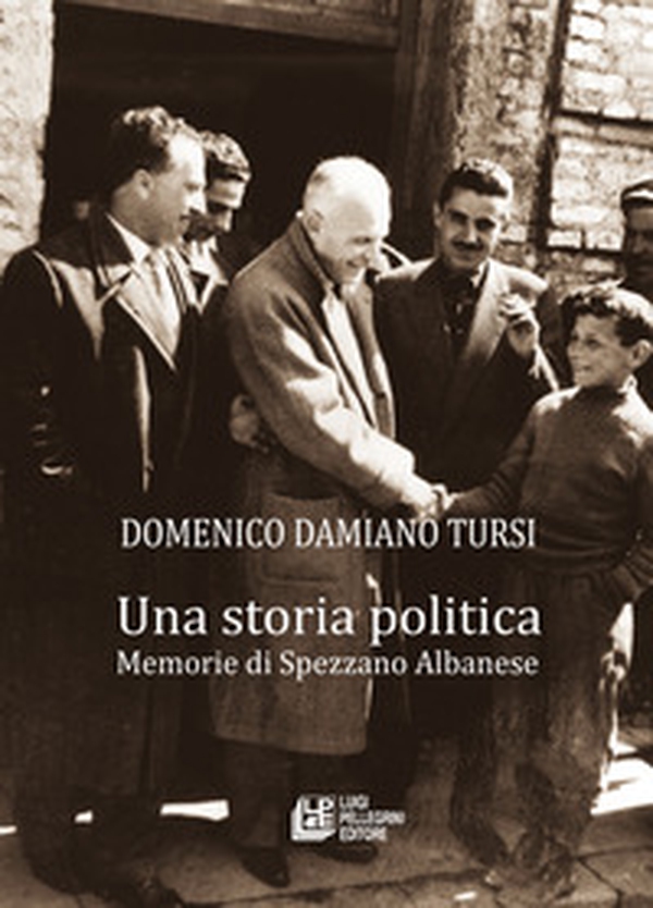 Una storia politica. Memorie di Spezzano Albanese - Librerie.coop Una storia politica. Memorie di Spezzano Albanese - Librerie.coop