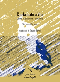 Condannato a vita. Storia di ipocondria e precariato - Librerie.coop Condannato a vita. Storia di ipocondria e precariato - Librerie.coop