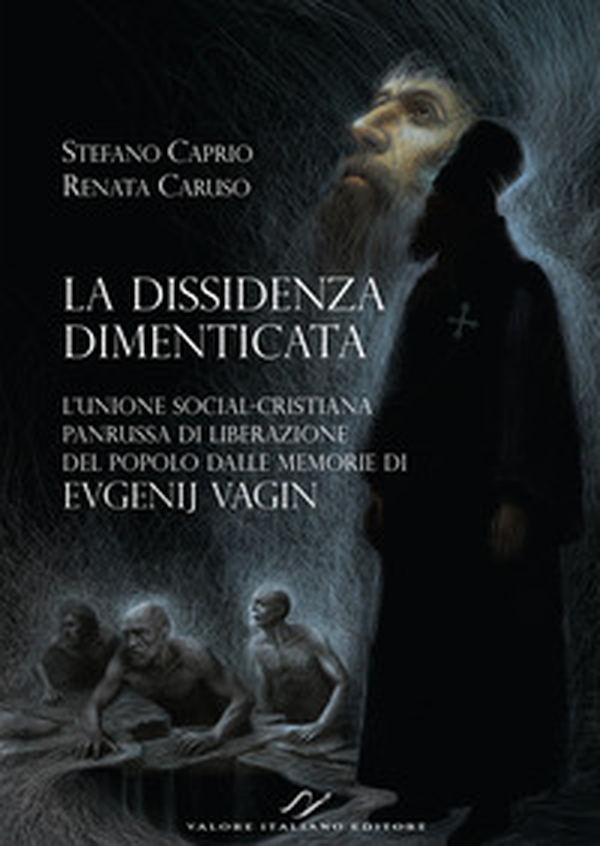 La dissidenza dimenticata. L'Unione social-cristiana panrussa di liberazione del popolo dalle memorie di Evgenij Vagin - Librerie.coop La dissidenza dimenticata. L'Unione social-cristiana panrussa di liberazione del popolo dalle memorie di Evgenij Vagin - Librerie.coop