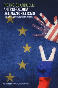 Antropologia del nazionalismo. Stati Uniti, Unione Europea, Russia - Librerie.coop