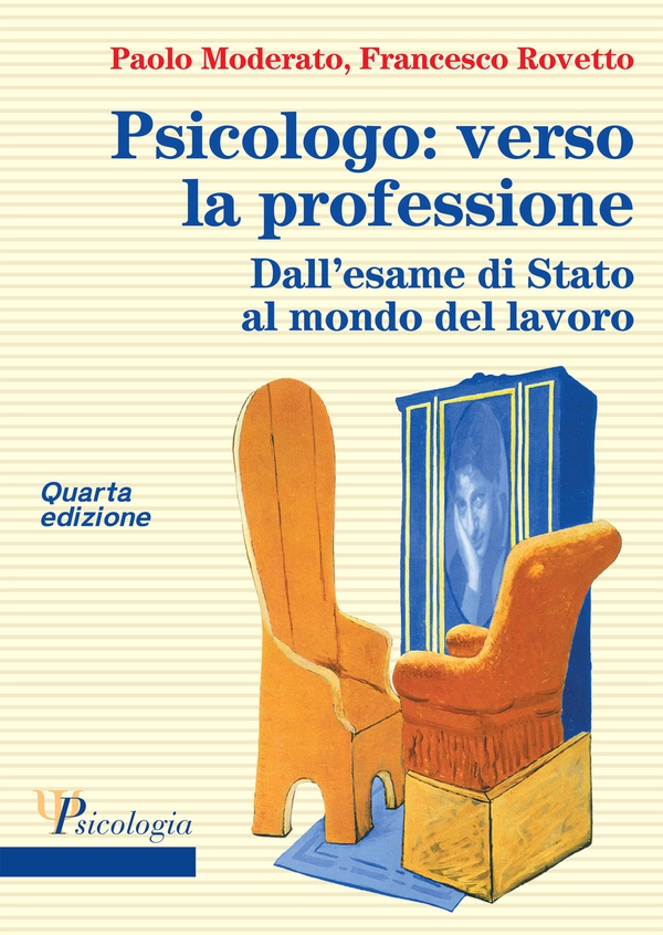 Psicologo: verso la professione - Dall'esame di Stato al mondo del lavoro 4/ed - Librerie.coop