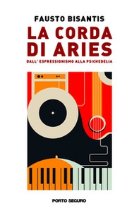 La corda di Aries. Dall'espressionismo alla psichedelia - Librerie.coop