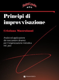 Principi di improvvisazione. Analisi ed applicazione dei meccanismi dinamici per l'organizzazione melodica nel jazz - Librerie.coop