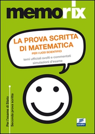 La prova scritta di matematica per i licei scientifici. Temi ufficiali svolti e commentati. Simulazione d'esame - Librerie.coop