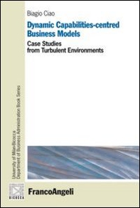 Dynamic capabilities-centred business models. Case studies from turbulent environments - Librerie.coop